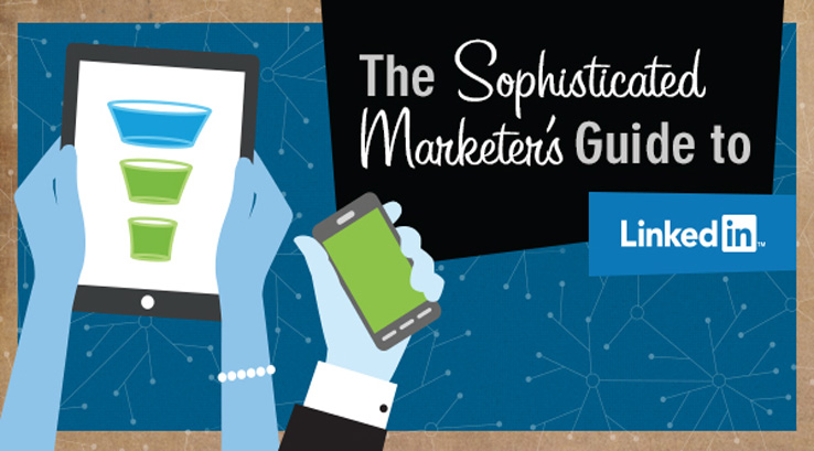 The Sophisticated Marketer's Guide to LinkedIn eBook offers social media marketing tips
